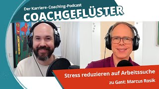 Stress reduzieren bei der Arbeitssuche – Bewährte Methoden vom JobCoach II COACHGEFLÜSTER Folge 45 [upl. by Katalin]