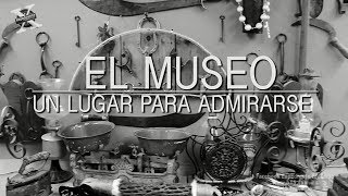 El Museo una recolección de antiguedades dignas de admirarse [upl. by Yddor932]