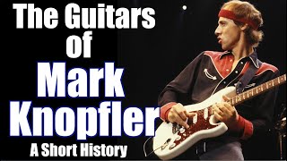 The Guitars of Mark Knopfler A Short History [upl. by Luke93]