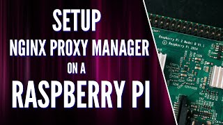 How to Install Nginx Proxy Manager on a Raspberry Pi [upl. by Lizned]