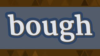 BOUGH pronunciation • How to pronounce BOUGH [upl. by Goeger243]