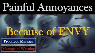 Warning Painful Annoyances caused from Envy [upl. by Acinehs]