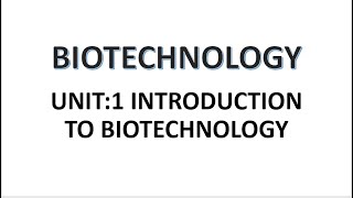 Microbiology Class  Biotechnology  Unit 1  Introduction to Biotechnology [upl. by Einohpets313]