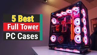 Top 5 Best Full Tower PC Cases In 2023 [upl. by Nahtnhoj]