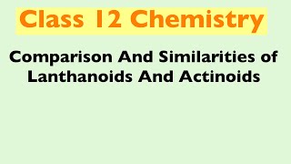 Comparison And Similarities of Lanthanoids And Actinoids Hindi  Class 12 Chemistry [upl. by Naamana859]