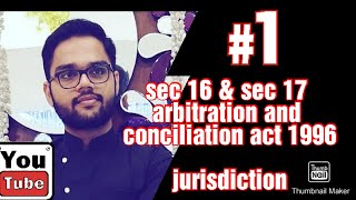 Sec 16 amp sec 17 arbitration and conciliation act 1996 jurisdiction of arbitral tribunal interim mea [upl. by Ylrebmi]