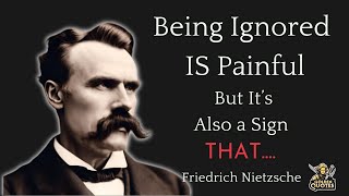 Being Ignored Is Painful But Its Also A Sign That Friedrich Nietzsche Quotes [upl. by Hutson]