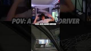 POV AVG ADHD Driver [upl. by Lamej]