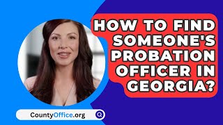 How To Find Someones Probation Officer In Georgia  CountyOfficeorg [upl. by Vedetta714]