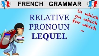 FRENCH GRAMMAR  HOW amp WHEN TO USE PRONOUNS LEQUEL LAQUELLE LESQUELS [upl. by Esmerolda]