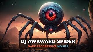 Dark Progressive Mix 012  DJ AWKWARD SPIDER [upl. by Marella325]