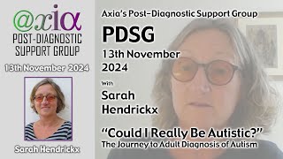 Axia PDSG November 2024  quotCould I really be autisticquot with Sarah Hendrickx [upl. by Castera]