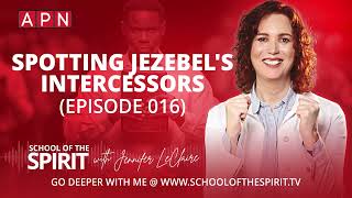 Spotting Jezebels Intercessors Episode 016 [upl. by Remas]