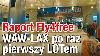 Inaugracyjny lot do Los Angeles ✈️ Warszawa WAW  Los Angeles LAX PLL LOT  Raport Fly4free [upl. by Greenburg]