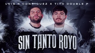 Luis R Conriquez x Tito Double P  Sin Tanto Royo Video Oficial 2023 [upl. by Eseerehs]