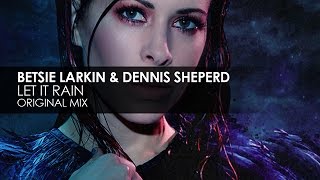 Betsie Larkin amp Dennis Sheperd  Let It Rain [upl. by Rabma]