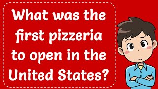 What was the first pizzeria to open in the United States Explained [upl. by Aowda]