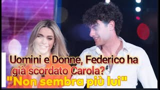 Uomini e Donne Federico ha già scordato Carola quotNon sembra più luiquot [upl. by Carroll]