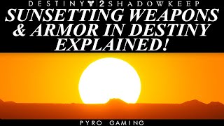 Destiny 2 Sunsetting For Dummies What Is It Which Weapons Are Effected Sunsetting Guide [upl. by Alliuqat]