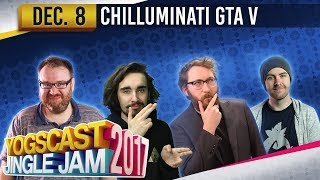 GTA w The Chilluminati  YOGSCAST JINGLE JAM  8th December 2017 [upl. by Truman794]