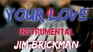 YOUR LOVE  JIM BRICKMAN INSTRUMENTAL [upl. by Asaeret240]