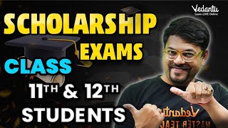 All Important Scholarship Exams for Class 11 amp 12 Students  Complete Details  Harsh Sir Vedantu [upl. by Engen]