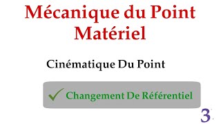 Cinématique du point matériel quot partie 3 changement de Référentiel 3 quot  سلسلة أجي تفهم الميكانيك [upl. by Calderon]