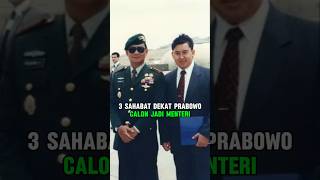 3 SAHABAT DEKAT PRABOWO SUBIANTO CALON MENTERI DI KABINET ZAKEN PRABOWO GIBRAN [upl. by Aicercul902]