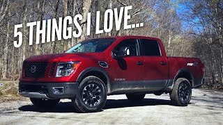 2017 Nissan Titan Pro4X  5 Things I Love [upl. by Yevre]