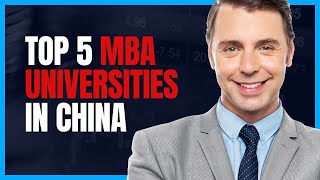 Top 5 Universities for MBA in China [upl. by Htiduy]