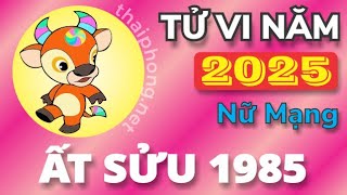 Tử Vi Tuổi Ất Sửu 1985 Năm 2025  Nữ Mạng [upl. by Malim]