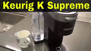 How To Use A Keurig K Supreme Coffee MakerFull Tutorial [upl. by Snave399]