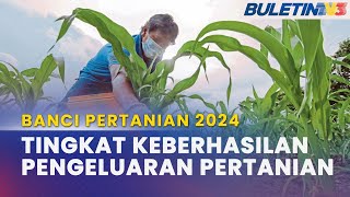 BANCI PERTANIAN 2024  Dapatan Data Bantu Tetapkan Hala Tuju Sektor Pertanian Negara [upl. by Roman185]