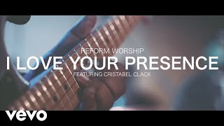 Reform Worship  I Love Your Presence ft Cristabel Clack [upl. by Ebbie]