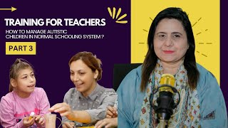 Part 3 Training for teachers How to manage Autistic children in Normal schooling system [upl. by Cathleen181]