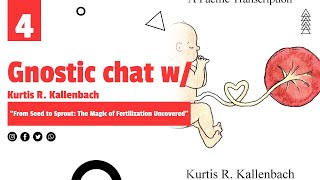 Kurtis R Kallenbach quotSeeds of Thought The Science and Philosophy of Fertilizationquot Gnostic Chat 4 [upl. by Dillie]