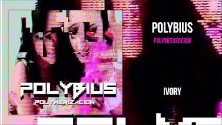 Polybius  Ivory [upl. by Emoreg]