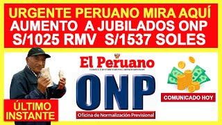 ONP 1025 RMV A 1537 soles Aumento de pensiones hay noticias sí puede aplicarse en forma semestral [upl. by Breban]