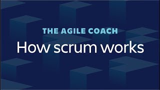 How Scrum Works  Agile Coach 2018 [upl. by Haroun]