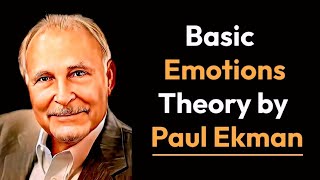 Paul Ekman Basic Emotions Theory  Universal emotions explained [upl. by O'Driscoll710]