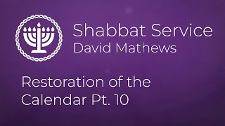 David Mathews  Restoration of the Calendar Pt 10  Shabbat [upl. by Toor]