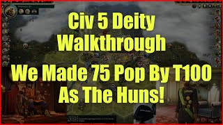 Civ 5  Crazy Growth Surge Deity Walkthrough As The Huns 2 [upl. by Oriane]