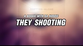 A Boogie Wit da Hoodie They Shooting Lyric Video [upl. by Jordain]