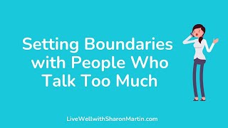 Setting Boundaries With People Who Talk Too Much [upl. by Lucine]