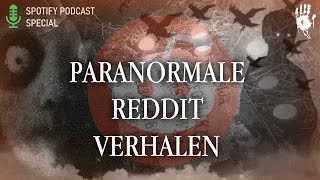 Paranormale Verhalen van Redditgebruikers  SPOTIFY PODCAST SPECIAL [upl. by Omolhs]