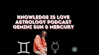 Knowledge is Love Astrology Podcast Gemini Sun amp Mercury astrology geminiseason [upl. by Iaht]