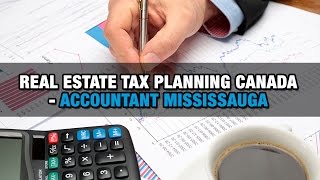 Real Estate Tax Planning Canada  Accountant Mississauga [upl. by Orv]