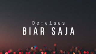 DEMEISES  BIAR SAJA demeises liriklagu biarsaja [upl. by Mattias]