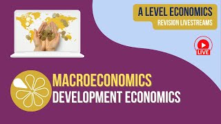 Development Economics  ALevel Economics Live Revision [upl. by Neehahs]