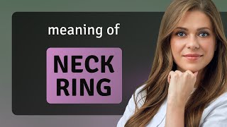 Unraveling the Mystery What Does quotNeck Ringquot Really Mean [upl. by Nugesulo]